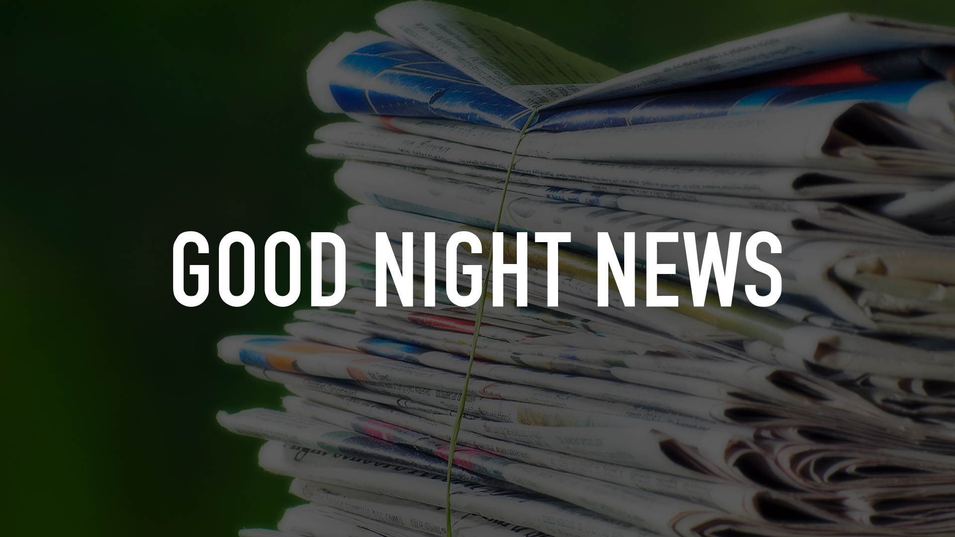 Good Night News