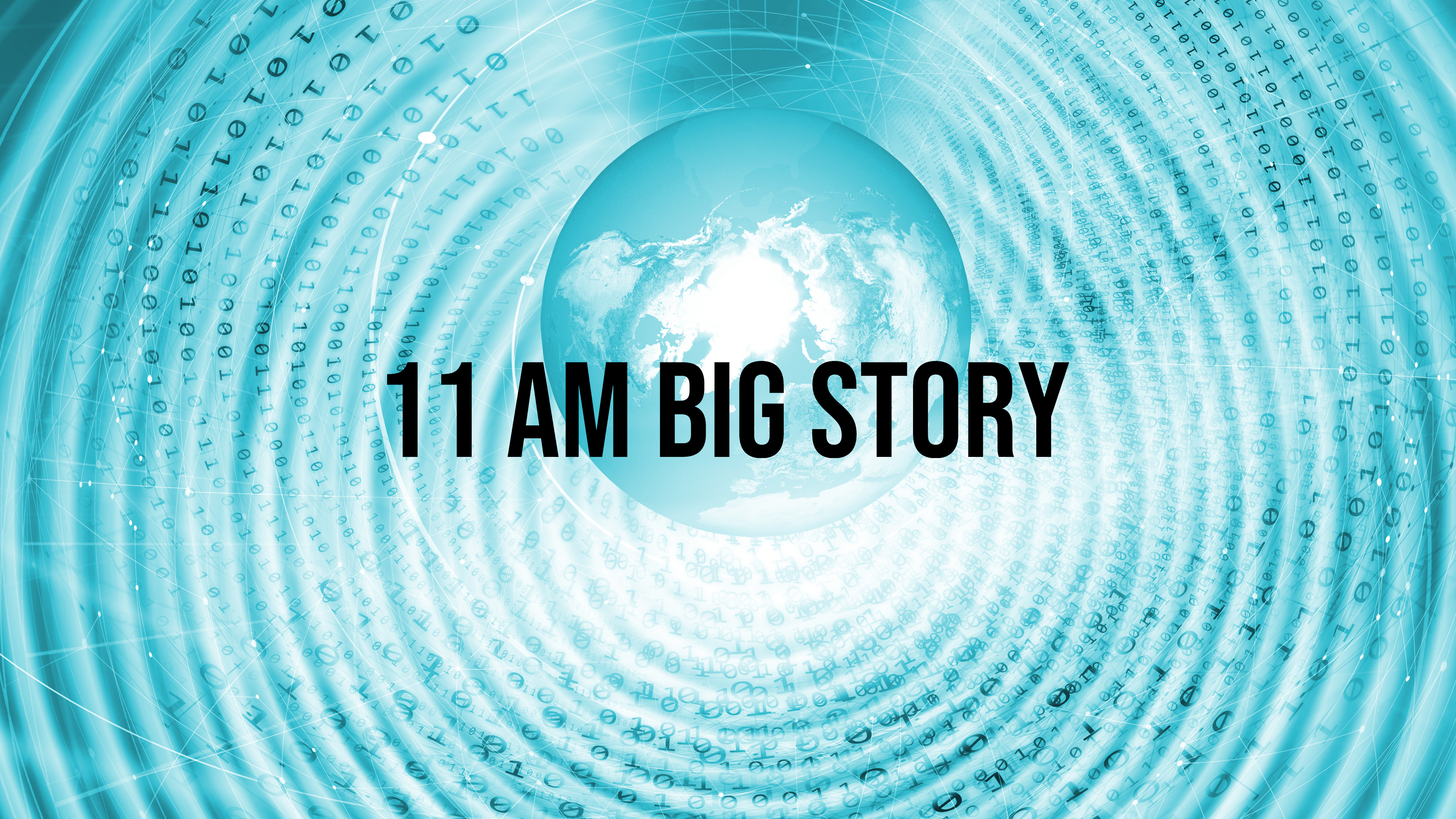 11 AM Big Story Online