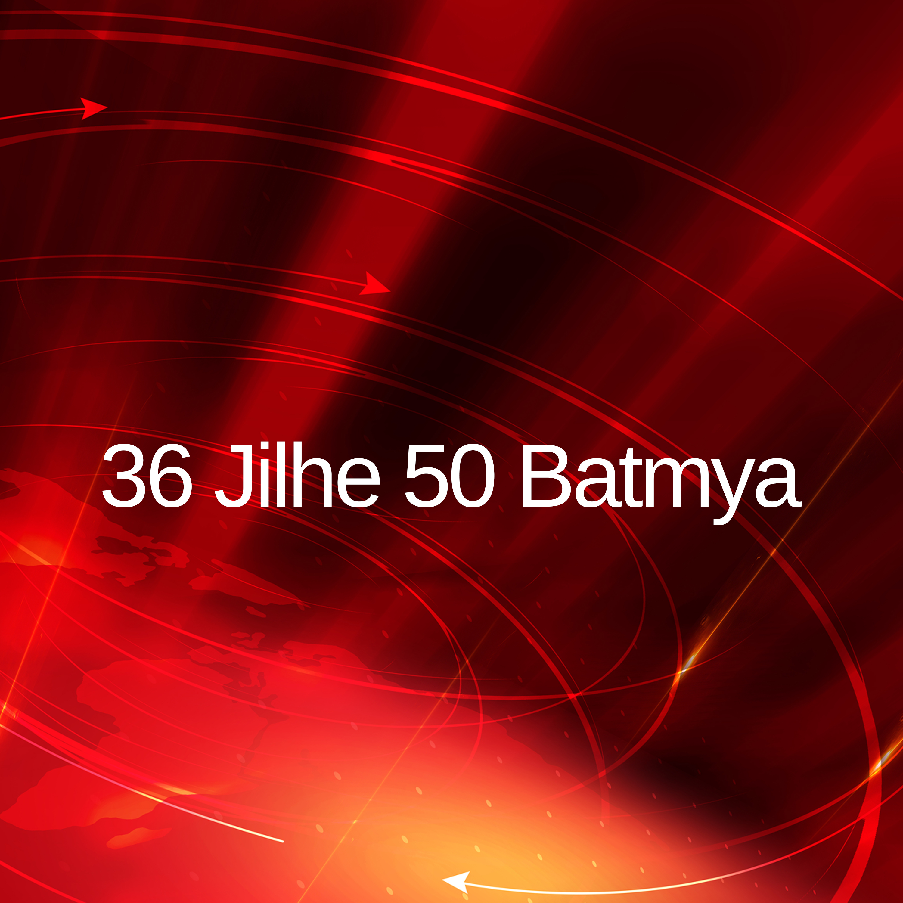 36 Jilhe 50 Batmya