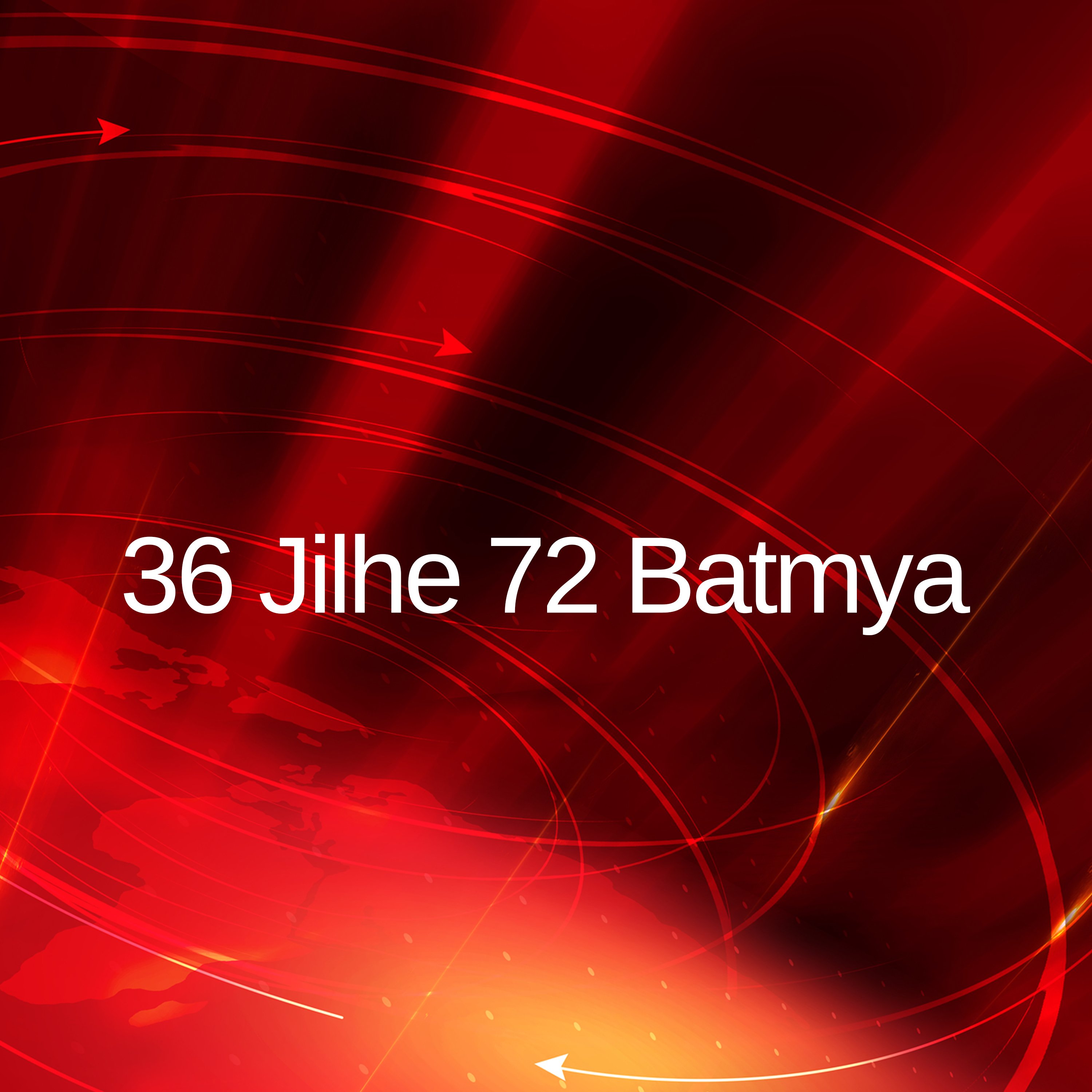 36 Jilhe 72 Batmya