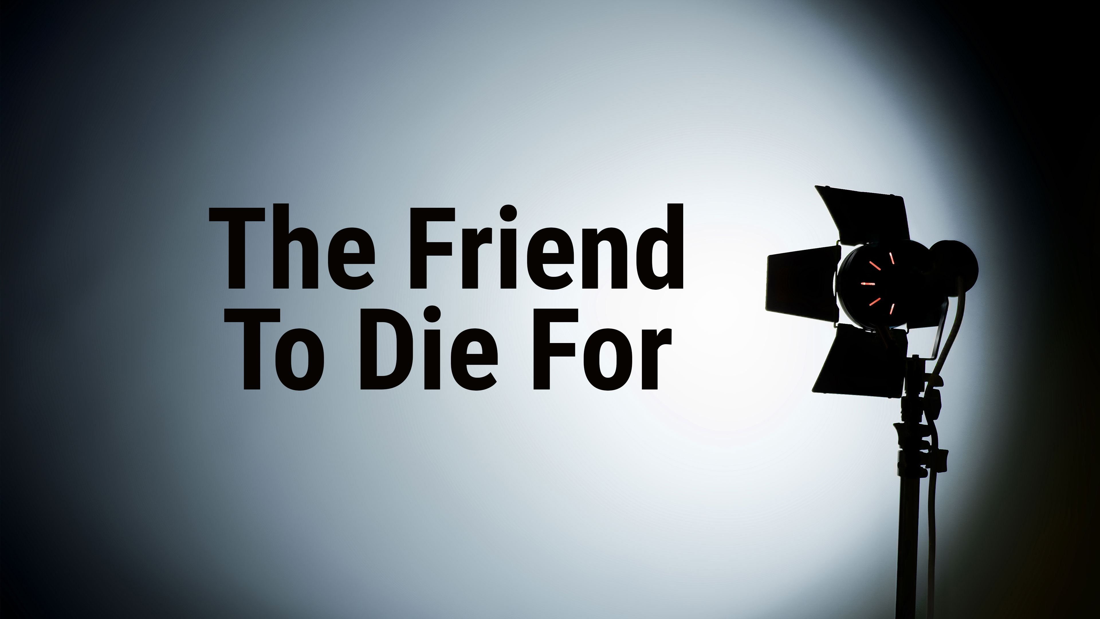The Friend To Die For Online