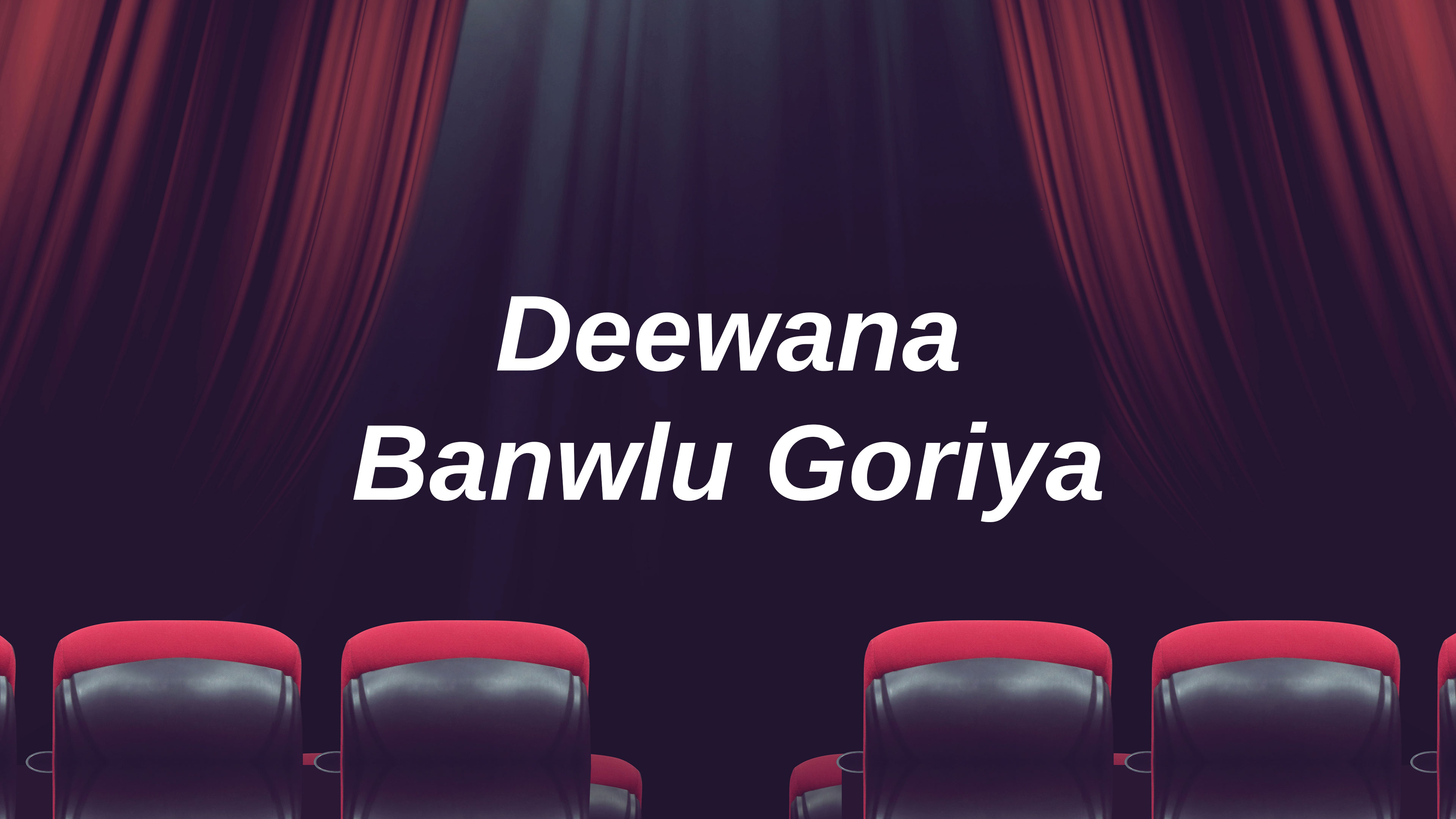 Deewana Banwlu Goriya Online