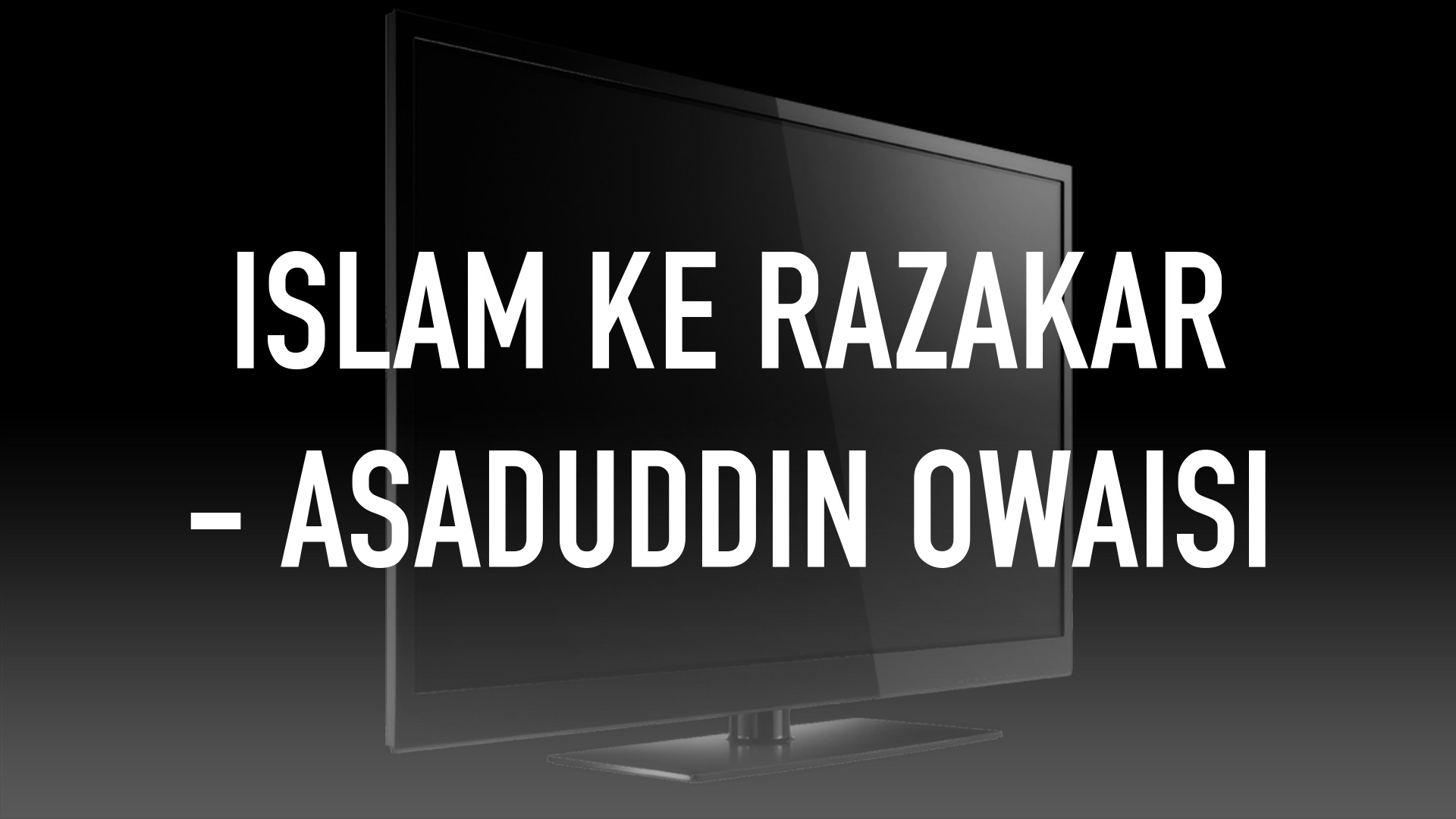 Islam Ke Razakar - Asaduddin Owaisi Online