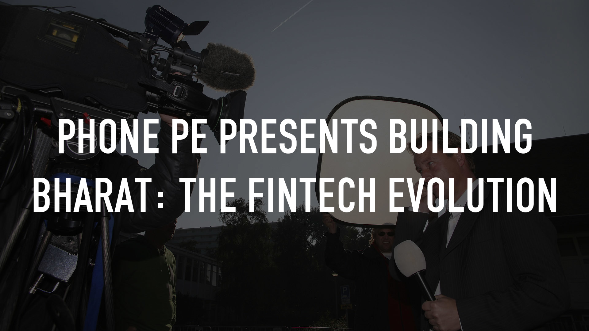 Phone Pe Presents Building Bharat: The Fintech Evolution