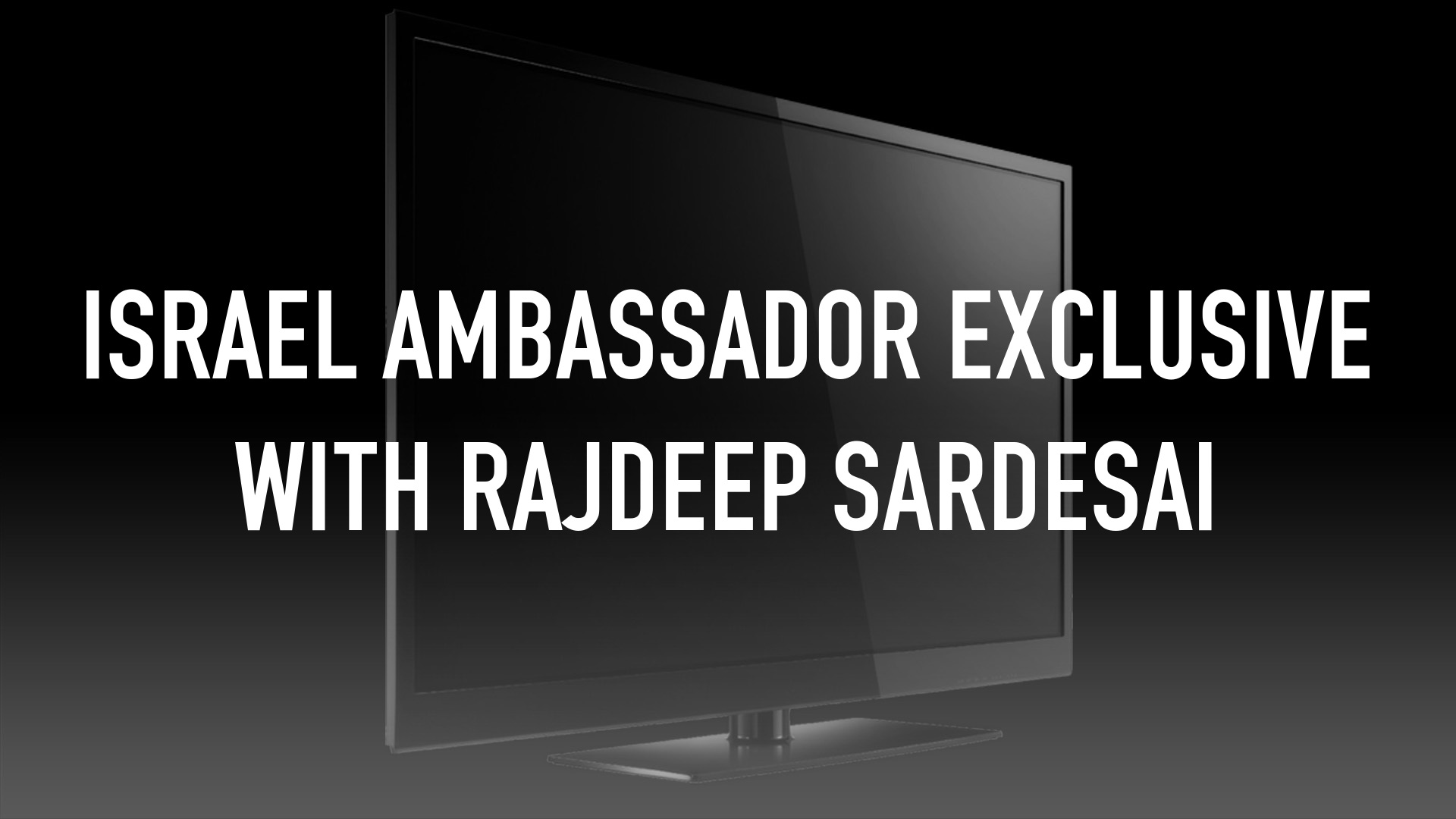 Israel Ambassador Exclusive With Rajdeep Sardesai Online