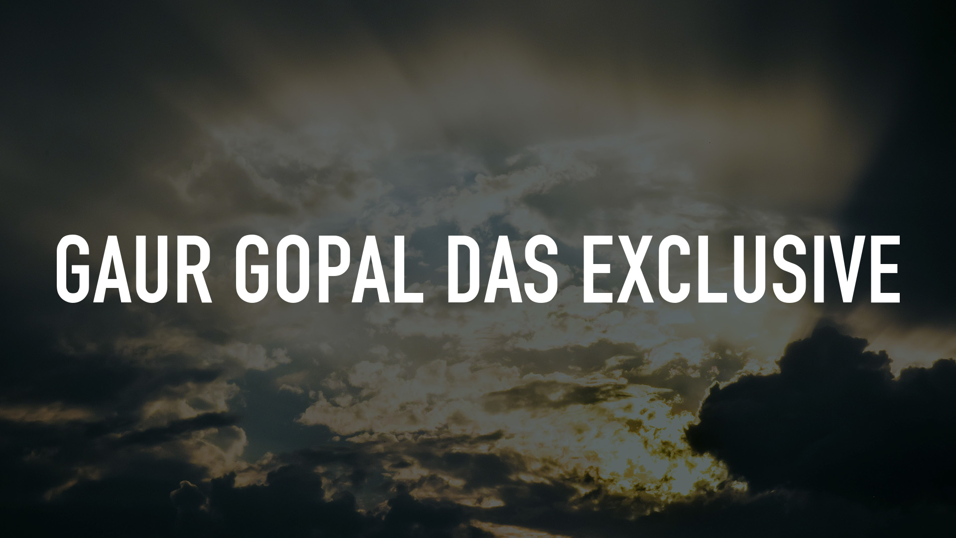 Gaur Gopal Das Exclusive Online