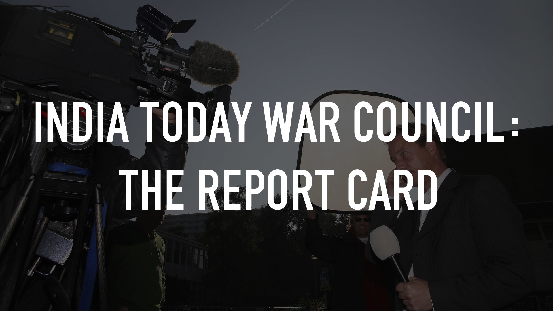 India Today War Council: The Report Card Online