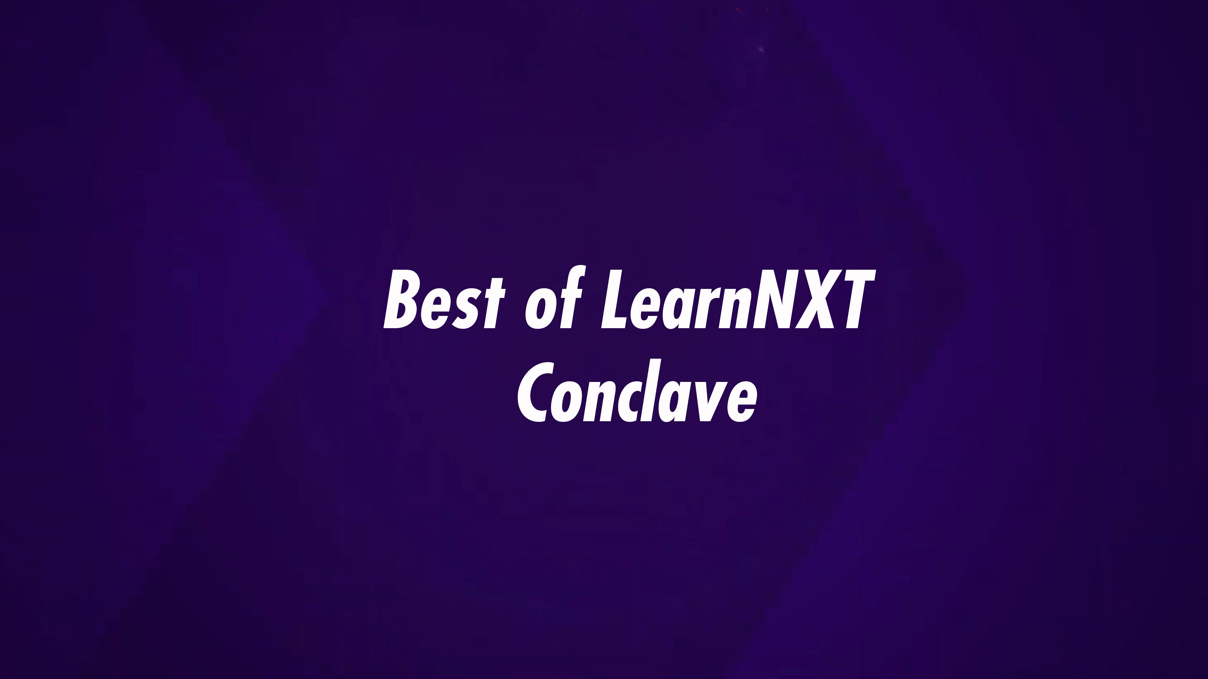 Best of LearnNXT Conclave