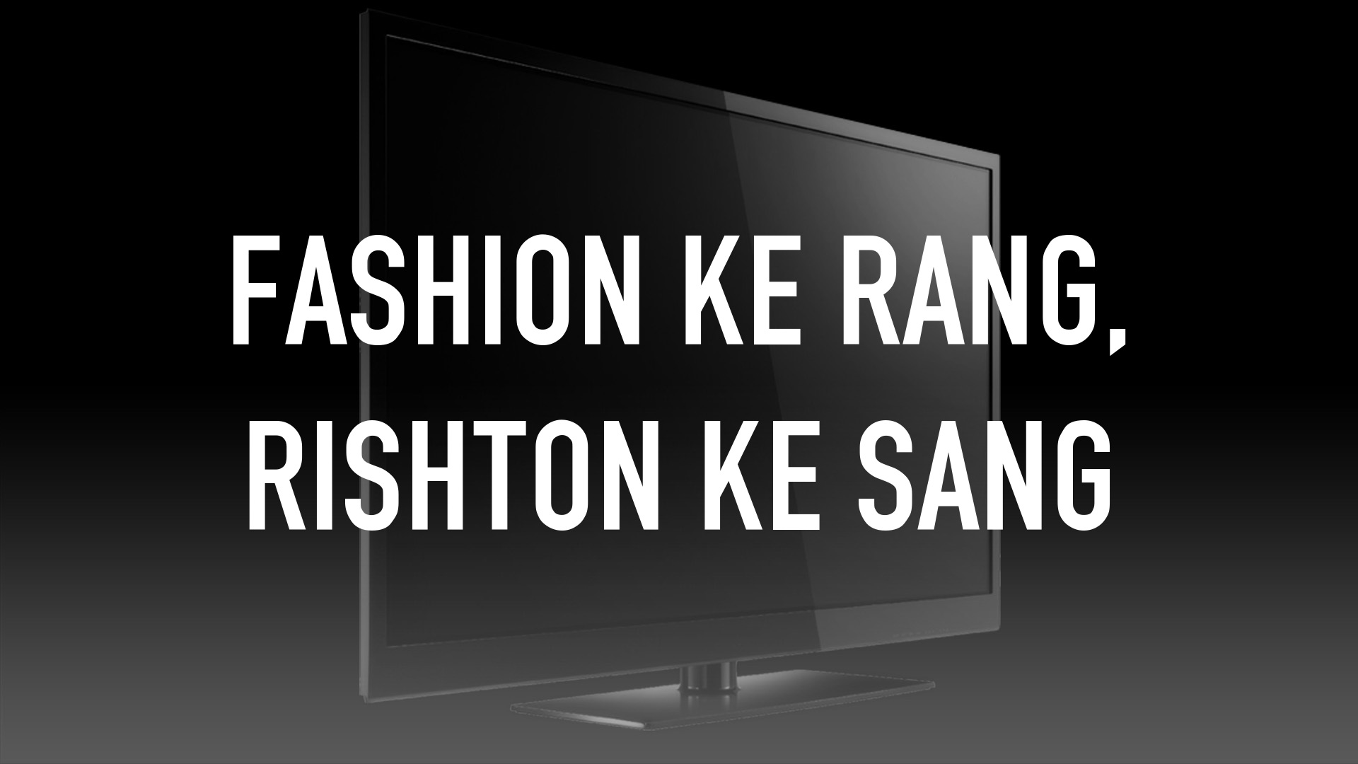 Fashion Ke Rang, Rishton Ke Sang Online