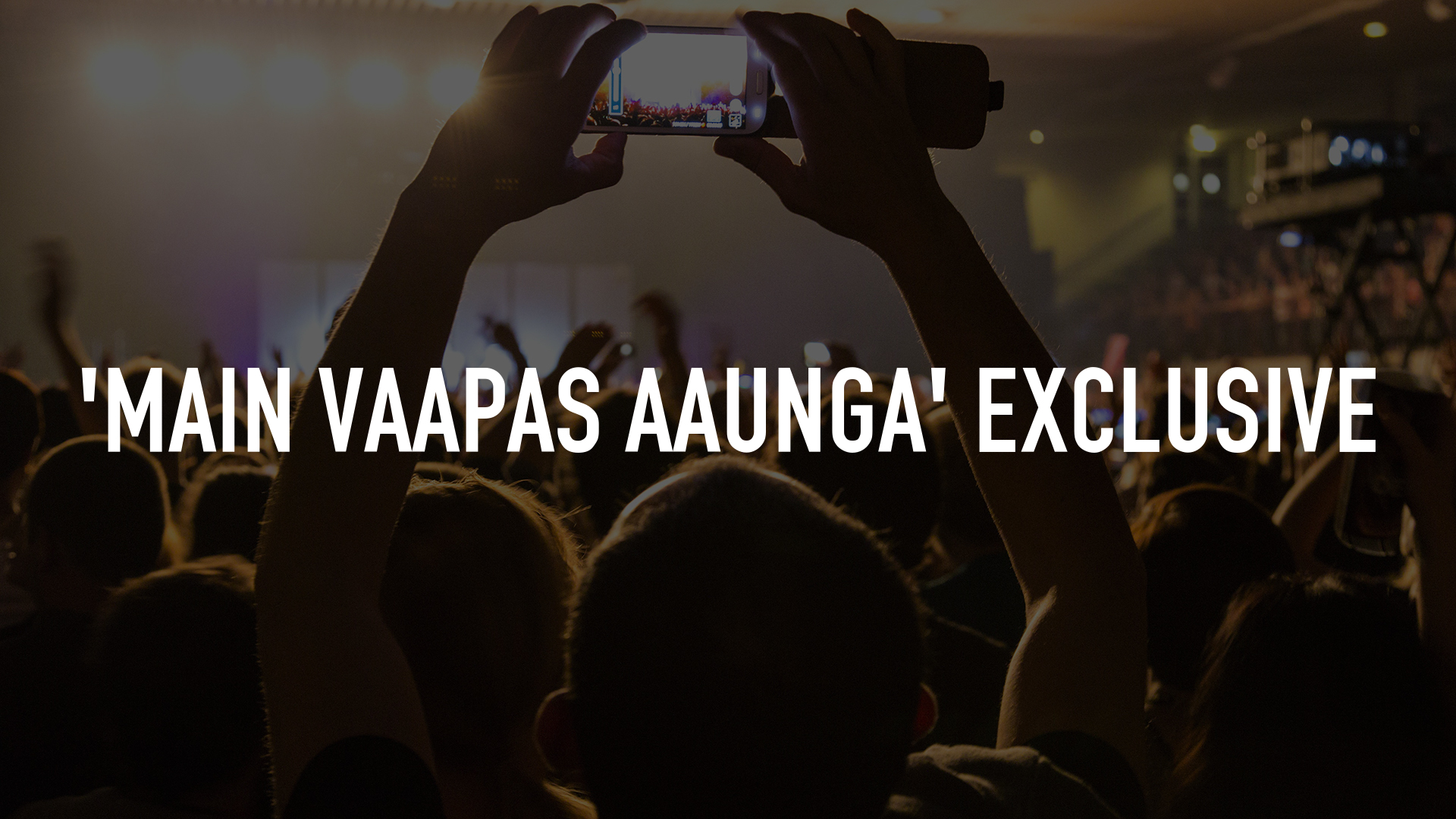 'Main Vaapas Aaunga' Exclusive Online